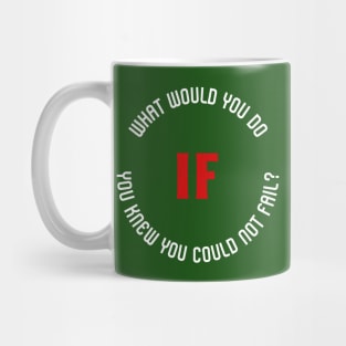 What would you do if you knew you could not fail? Mug